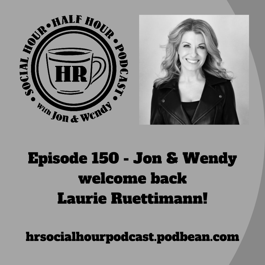 The HR Social Hour Half Hour Podcast — Episode 150 - Jon & Wendy ...