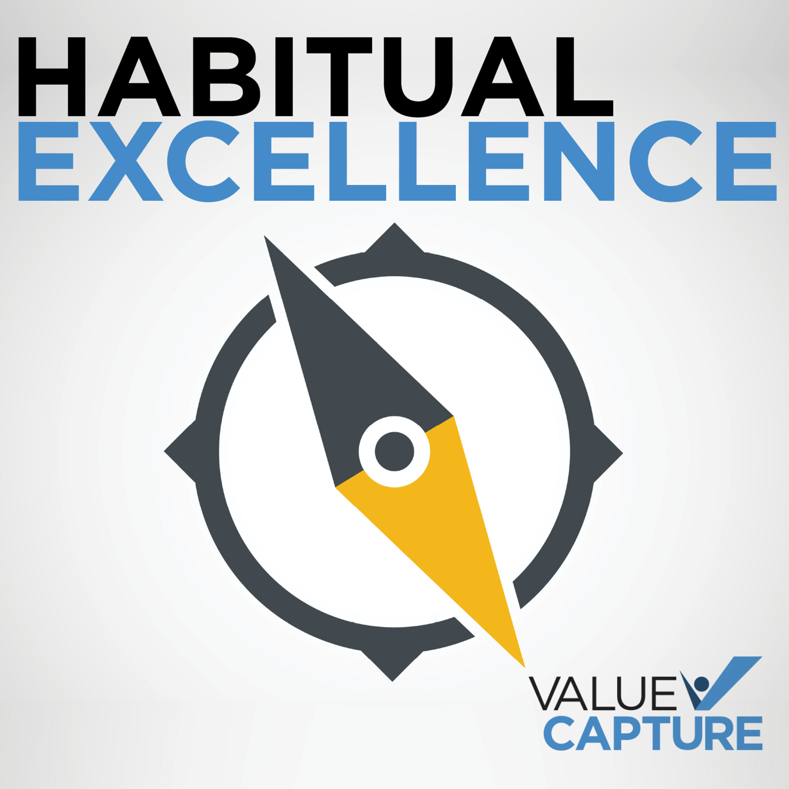 Habitual Excellence podcast, presented by Value Capture